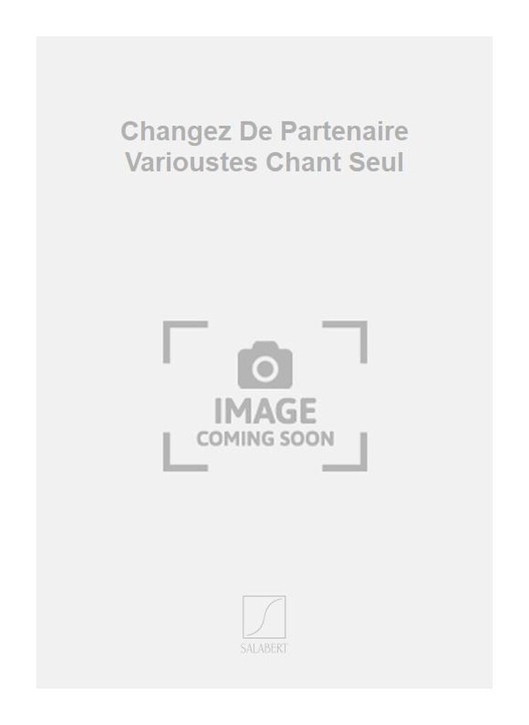 Changez De Partenaire Varioustes Chant Seul